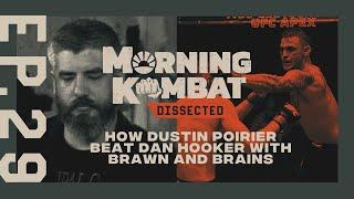 How Dustin Poirier Beat Dan Hooker With Brawn and Brains | MORNING KOMBAT: DISSECTED | EP 29