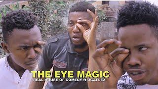 THE EYE MAGIC || REAL HOUSE OF COMEDY ft Ogaflex comedy 2020