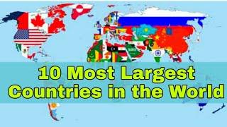 The 10 Most Largest 
Countries in the World | Most world top 10 information| Top 10