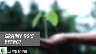 Snapseed Tutorial | 90's Grainy Effect 