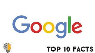 TOP 10 FACTS/AN EXPLORATION OF FACTS ABOUT GOOGLE