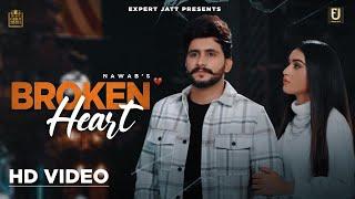 Broken Heart (Full Video) | Nawab | Latest Punjabi Songs 2021| Expert Jatt |New Punjabi Song 2021