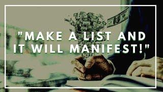 "Make A List And It Will Manifest!" (Law Of Attraction!)