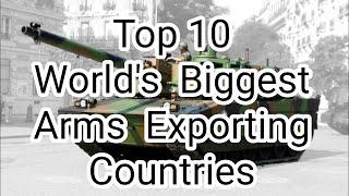 Top 10 World's Biggest Arms Exporting Countries (from 2015 to 2019)