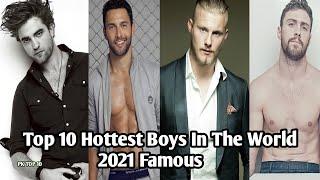 Top 10 Hottest Boys In the World 2021 Famous Young Male