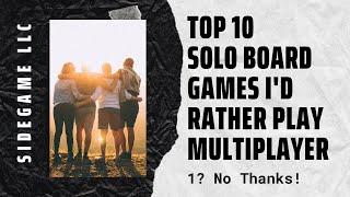 Top 10 Solo Board Games I’d Rather Play Multiplayer: SideGame LLC