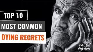 Top 10 Things Dying People Say They Regret The Most