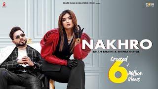 Official Video | Khan Bhaini | Shipra Goyal | NAKHRO | New Punjabi Songs 2020 | Latest Punjabi Song