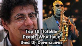 Top 10 Notable People Who Have Died Of Coronavirus
