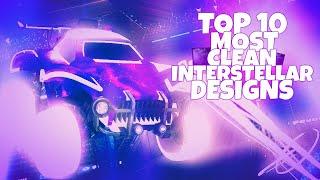 TOP 10 MOST CLEAN INTERSTELLAR DESIGNS OF ALL TIME 2!! (Rocket League Car Designs)