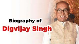 Biography of Digvijay Singh, Former Chief Minister of Madhya Pradesh and current MP in Rajya Sabha