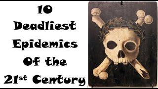 Top 10 Deadliest Epidemics of the 21st Century