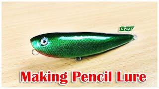 ทำเหยื่อปลอมผิวน้ำ เหยื่อเพนซิล - Making Top Water Lure - Pencil 82F