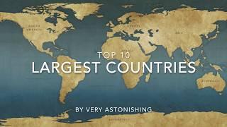 TOP 10 LARGEST COUNTRIES IN THE WORLD (by area) // VERY ASTONISHING 