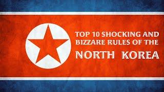 Top 10 shocking and bizarre rules of North Korea | Most Secretive country | North Korea