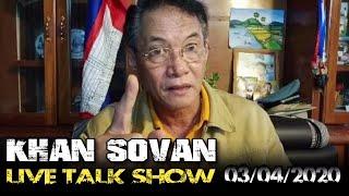 KHAN SOVAN Live Talk Show - 03/04/2020 | Cambodia Hot News Politics Today | Khmer Mjas Srok