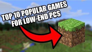 Top 10 Popular Games for Low-End Pcs (Read desc.)