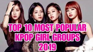 [TOP 10] MOST POPULAR KPOP GIRL GROUP 2019 |03