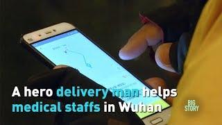 BIG STORY: A hero delivery man helps medical staff in Wuhan