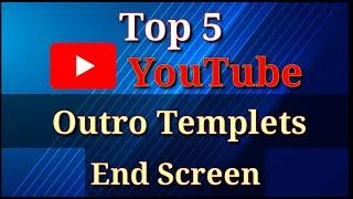 Top 5 Outro Template | End Screen | Free Download 2020